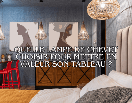 Quelle lampe de chevet choisir pour mettre en valeur son tableau ?